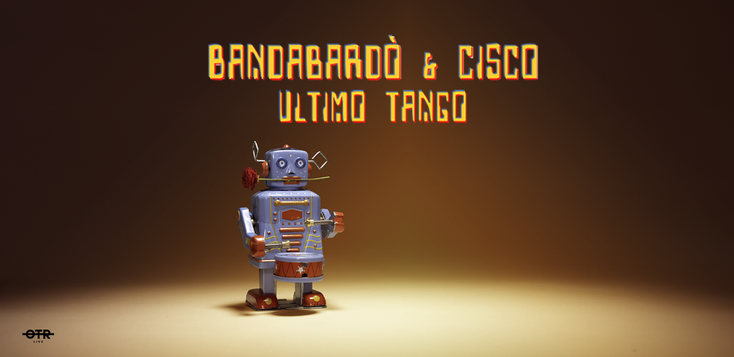 Bandabardò e Cisco ultimo tango